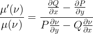 \large \frac{\mu'(\nu)}{\mu(\nu)}= \frac{\frac{\partial Q}{\partial x}-\frac{\partial P}{\partial y}}{P\frac{\partial \nu}{\partial y}-Q\frac{\partial \nu}{\partial x}}